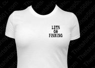 T-Shirt Lets Go Fishing Left chest
